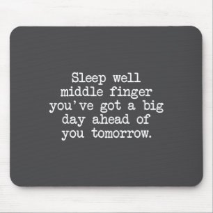 Sleep Well Middle Finger You've Got Funny Saying Q Mouse Pad