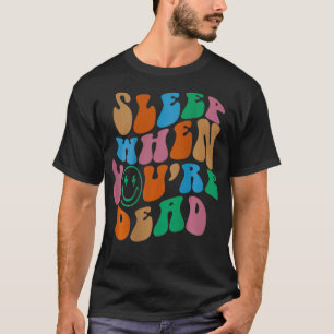 Sleep When You're Dead Aesthetic Trendy Costume 20 T-Shirt