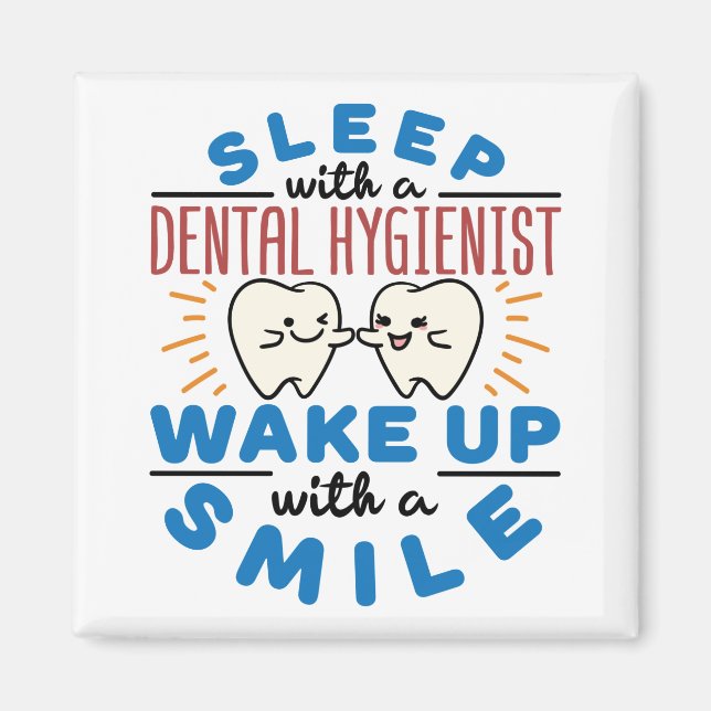Sleep with a Dental Hygienist Wake Up with a Smile Magnet (Front)