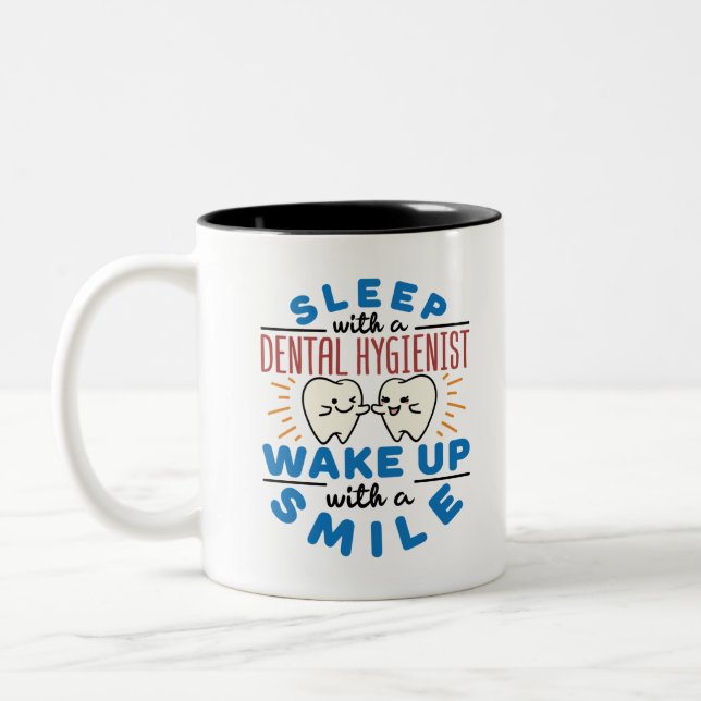 Sleep with a Dental Hygienist Wake Up with a Smile Two-Tone Coffee Mug (Left)