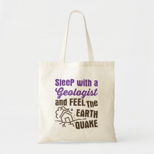 Sleep with a Geologist and Feel the Earth Quake Tote Bag