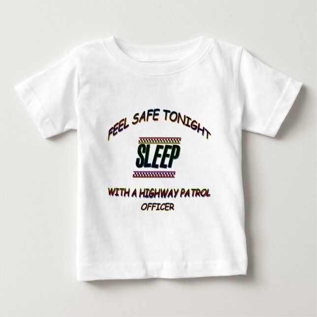 SLEEP WITH A HIGHWAY PATROL BABY T-Shirt (Front)