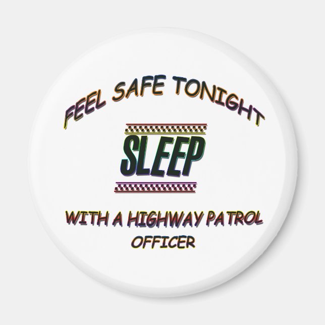 SLEEP WITH A HIGHWAY PATROL MAGNET (Front)