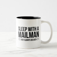 Sleep With A Mailman. They Always Deliver.