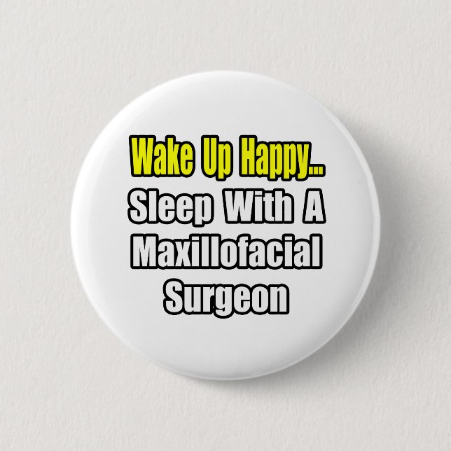 ...Sleep With a Maxillofacial Surgeon 6 Cm Round Badge (Front)