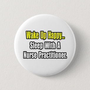 Sleep With A Nurse Practitioner 6 Cm Round Badge