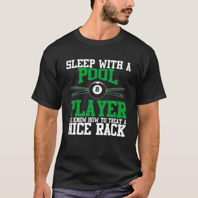 Sleep with a Pool Player Nice Rack Funny Billiards T-Shirt (Front)