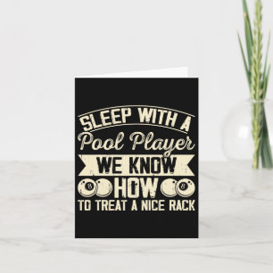 Sleep With A Pool Player We Know How To Treat A Ni Card