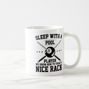 Sleep With A Pool Player We Know How To Treat A Ni Coffee Mug