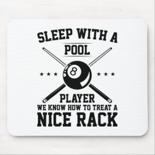 Sleep With A Pool Player We Know How To Treat A Ni Mouse Pad