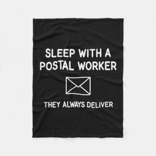 Sleep With A Postal Worker They Always Deliver, Fu Fleece Blanket