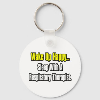 Sleep With A Respiratory Therapist Key Ring
