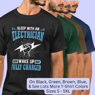 Sleep with Electrician Wake Up Fully Charged T-Shirt