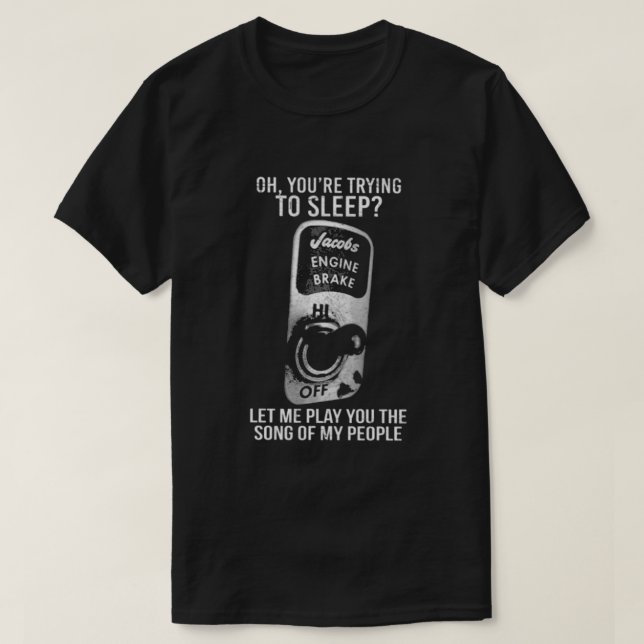 sleep with my Jake Brake Song T-Shirt (Design Front)