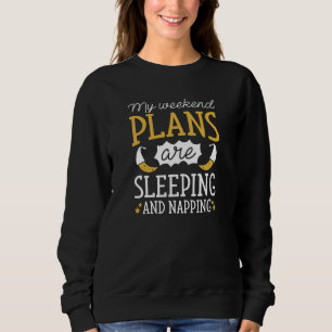 Sleeping And Napping Sweatshirt