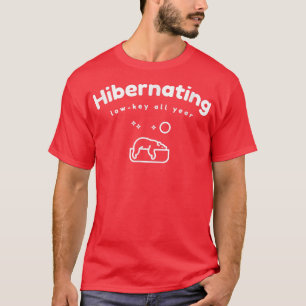 Sleeping Bear Hibernating Low-Key All Year- Fun Gi T-Shirt