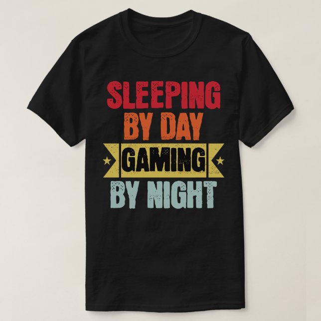 Sleeping by day gaming by night T-Shirt (Design Front)