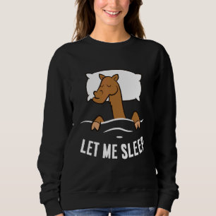Sleeping Camel Let Me Sleep Cute Napping Camel Sweatshirt