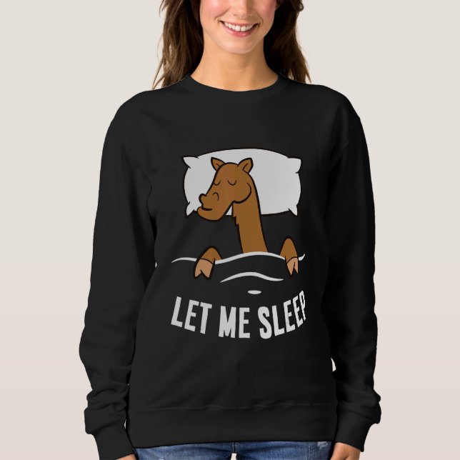 Sleeping Camel Let Me Sleep Cute Napping Camel Sweatshirt (Front)