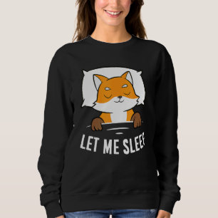 Sleeping Fox Let Me Sleep Cute Napping Fox Sweatshirt