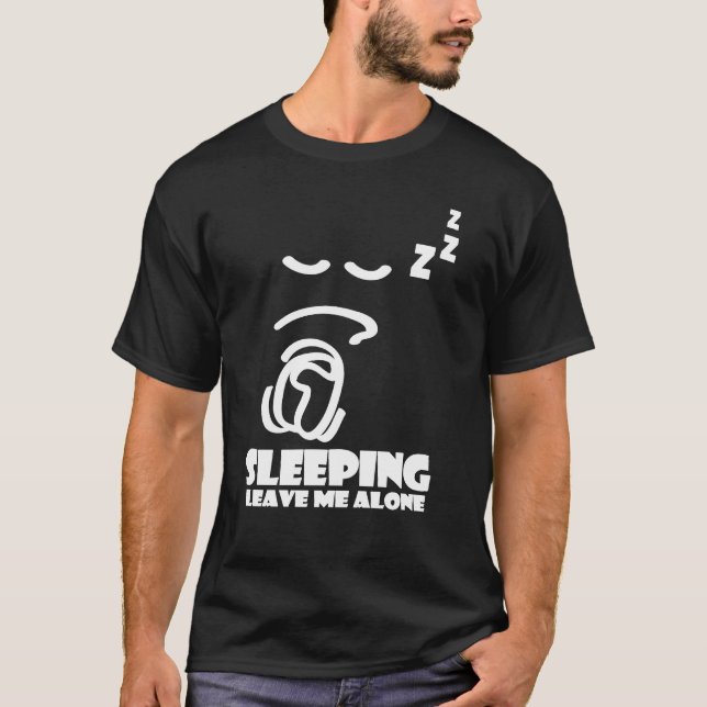 Sleeping, Leave Me Alone - Student T-shirt (Front)