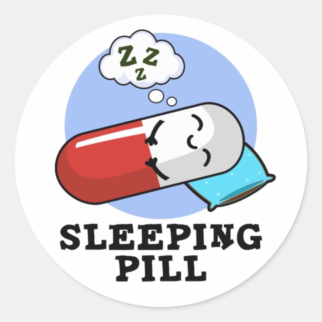 Sleeping Pill Funny Medicine Pun  Classic Round Sticker (Front)