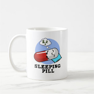 Sleeping Pill Funny Medicine Pun  Coffee Mug