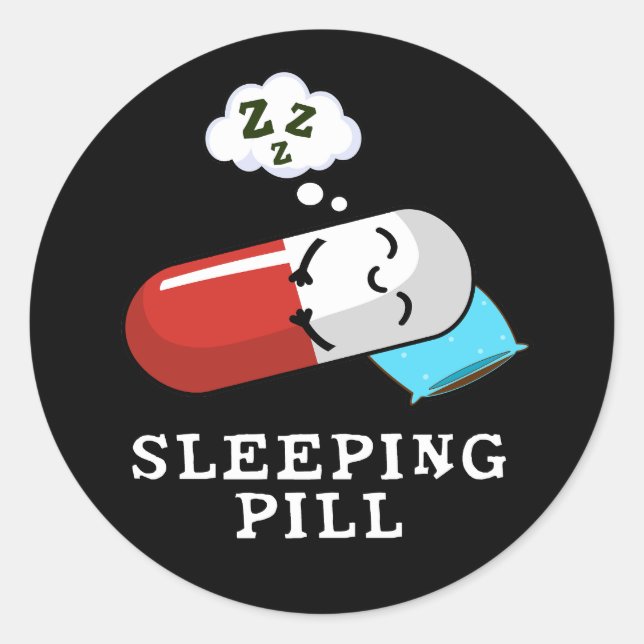 Sleeping Pill Funny Medicine Pun Dark BG Classic Round Sticker (Front)