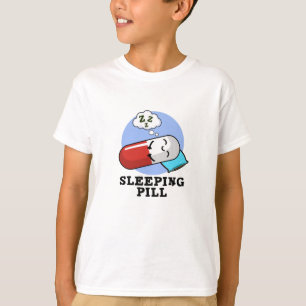 Sleeping Pill Funny Medicine Pun  T-Shirt