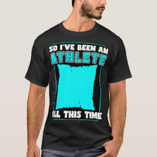 Sleeping So Ive Been An Athlete All This Time T-Shirt