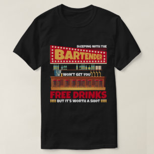 Sleeping With Bartender Wont Get Free Drink T-Shirt