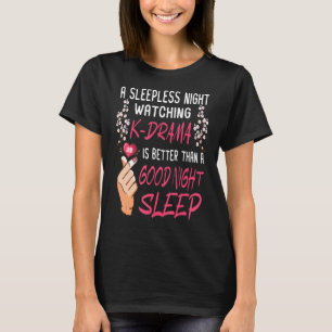 Sleepless Watching K Drama Korean Drama Kdrama Ma T-Shirt