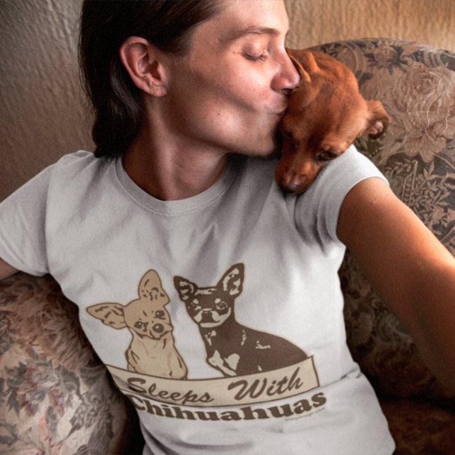 Sleeps with Chihuahuas Dogs T-Shirt (Creator Uploaded)