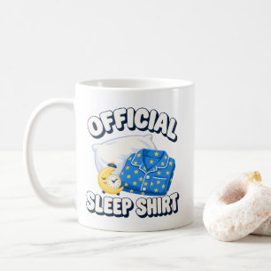 Sleepwear quote Official Sleep Shirt for bedtime Coffee Mug