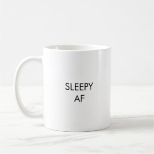 Sleepy AF Funny Sarcastic Coffee Mug