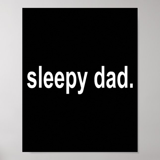 Sleepy Dad - New Daddy Dada Father's Day Saying Fu Poster (Front)