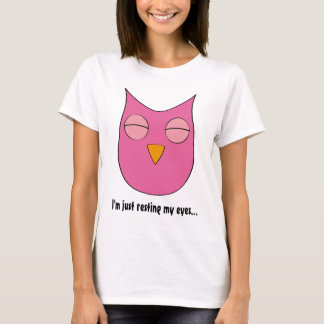 Sleepy Owl - "I'm just resting my eyes" T-Shirt