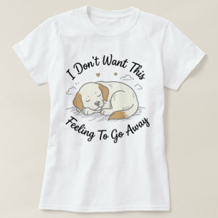 Sleepy Puppy T-Shirt This Feeling Cute Dog Gift