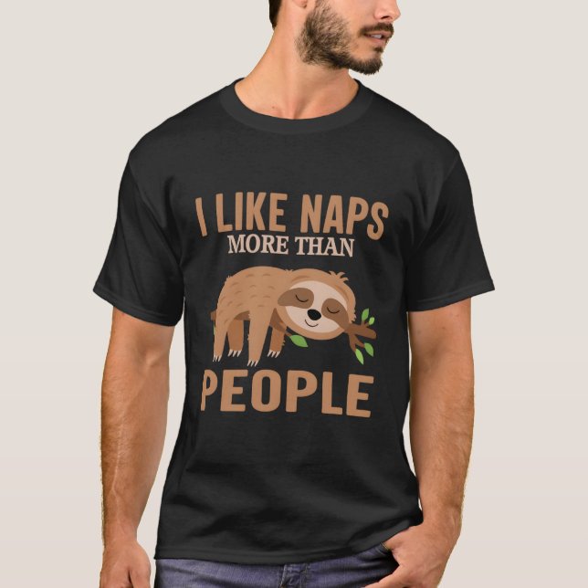 Sleepy Tee Sloth Tee Nap Tee I Like Naps More Than (Front)