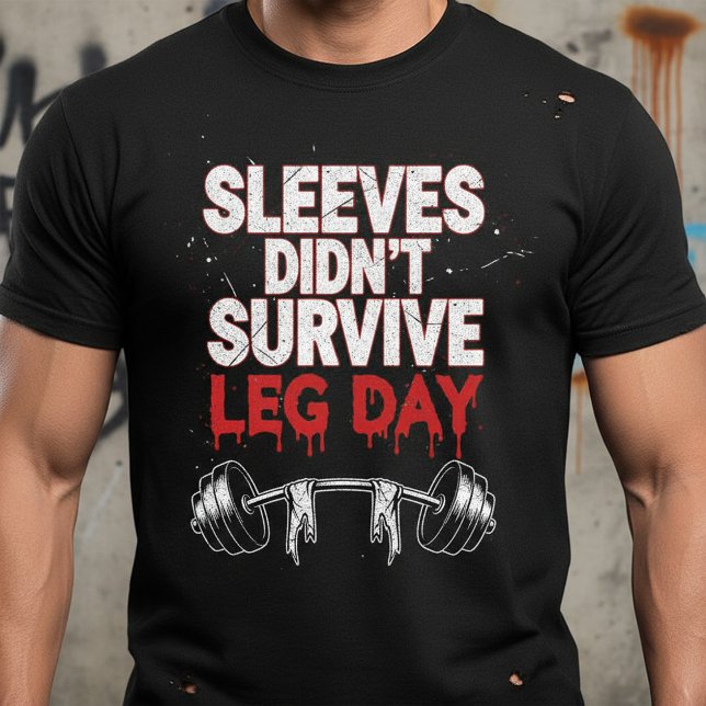 "Sleeves Didn't Survive Leg Day" Funny Gym T-Shirt (Creator Uploaded)