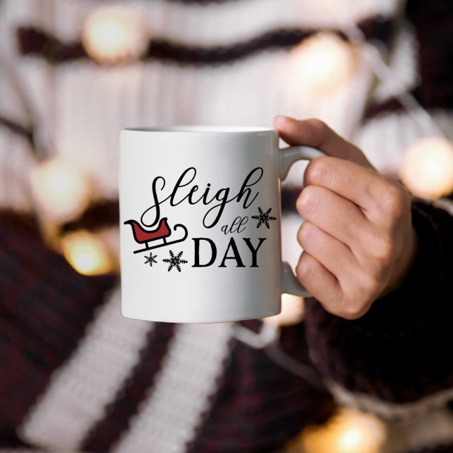 Sleigh all day Christmas Coffee Mug (Creator Uploaded)