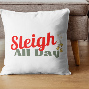 Sleigh All Day, Christmas Decorative Pillow