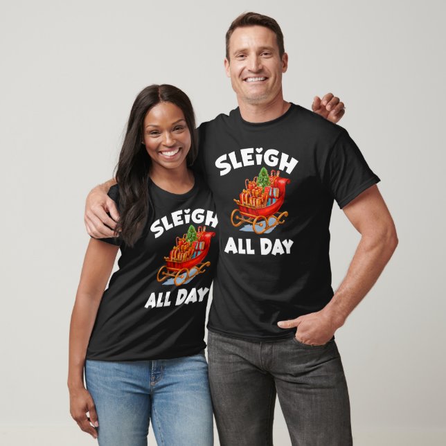 Sleigh All Day - Christmas Funny T-Shirt (Unisex)