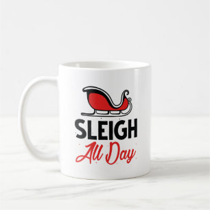 Sleigh All Day Coffee Mug