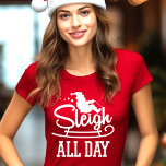 Sleigh All Day Funny Christmas T-Shirt<br><div class="desc">Sleigh All Day Funny Christmas Graphic Tee Shirt Design. Slay All Day Parody

We Offer A Great Selection of Colors,  and Sizes,  for Men,  Women,  Kids,  Youth,  Teens,  Boys and Girls. Our shirts make great Christmas Gifts!</div>