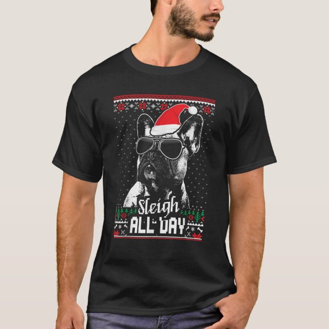 Sleigh all Day Funny French Bulldog Christmas  T-Shirt (Front)