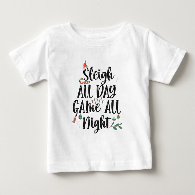 Sleigh All Day Game all Night Funny  Baby T-Shirt (Front)