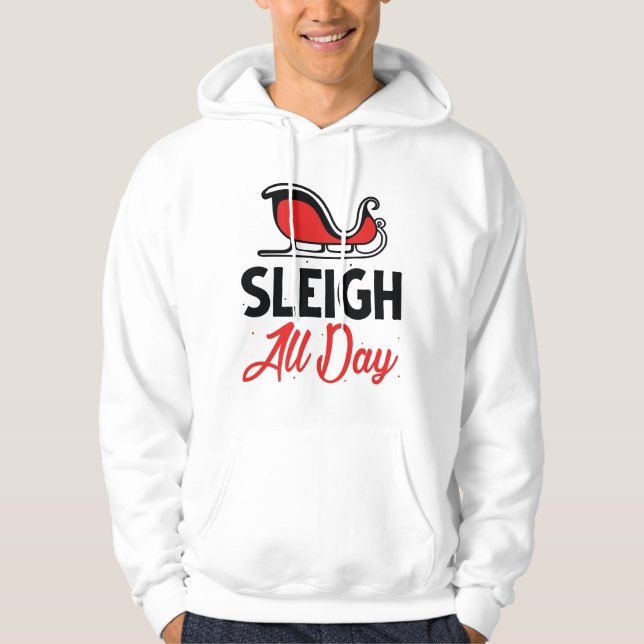Sleigh All Day Hoodie (Front)