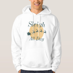 Sleigh All Day Hoodie