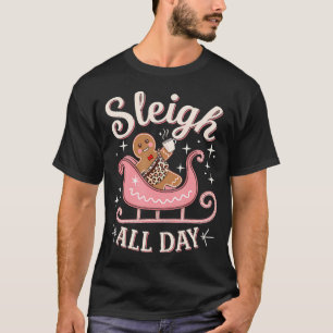 Sleigh All Day Pink Bougie Christmas Gingerbread W T-Shirt
